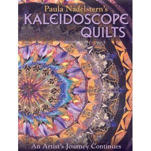 Paula Nadelstern's Kaleidoscope Quilts: An Artist's Journey Continues -- Paula N
